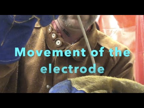 Welding 101 Beginners Guide: Number 6- Movement of the electrode