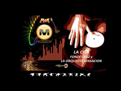 LA CITA - FONZI CRUZ y LA ORQUESTA SENSACION