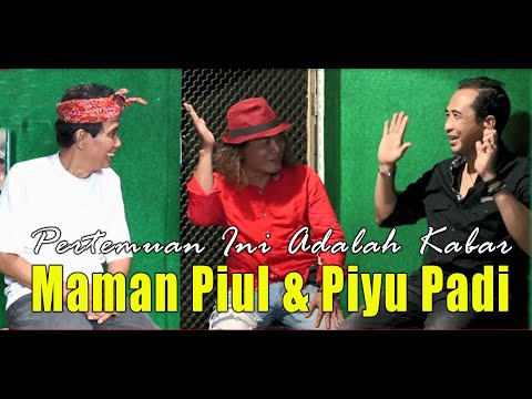 Pertemuan Ini Adalah Kabar !! ( Piyu Padi. Maman Piul. Qthink Cakrawala )