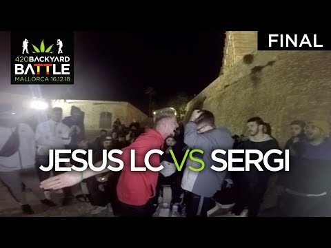 JESUS LC vs SERGI. (BATALLON) FINAL Mallorca 2018. 420 Backyard Battle