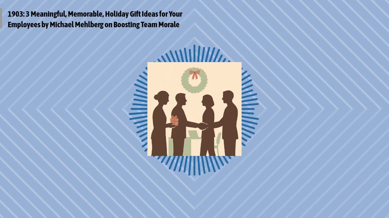 1903: 3 Meaningful, Memorable, Holiday Gift Ideas for Your Employees by Michael Mehlberg on...
