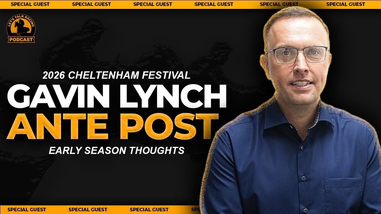 GAVIN LYNCH's Early Season Cheltenham Ante Post 2026 Thoughts | Let's Talk Racing