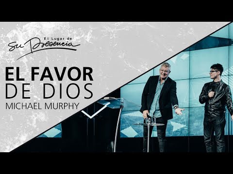 El favor de Dios - Michael Murphy - 23 Julio 2017