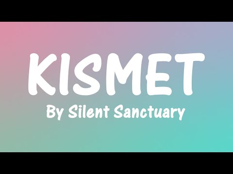 KISMET By Silent Sanctuary (Lyrics)