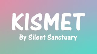 KISMET By Silent Sanctuary (Lyrics)