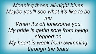 Trisha Yearwood - Oh Lonesome You Lyrics