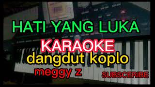 Download lagu HATI YANG LUKA KARAOKE DANGDUT KOPLO MEGGI Z mp3