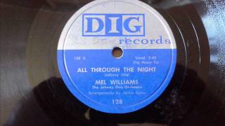MEL WILLIAMS - ALL THROUGH THE NIGHT - DIG 128, 78 RPM