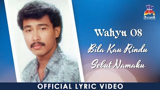 Download lagu Wahyu OS - Bila Kau Rindu Sebut Namaku mp3