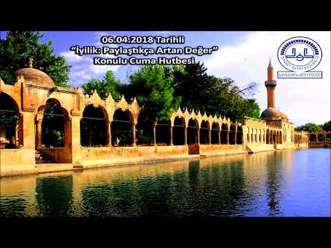 06.04.2018 Tarihli "İyilik: Paylaştıkça Artan Değer" Konulu Cuma Hutbesi