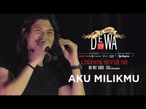 Aku Milikmu - Konser "30 Tahun Dewa19 - Legends Never Die", Prambanan - 6 Agustus 2022