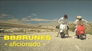 BB BRUNES - Aficionado [Clip Officiel]