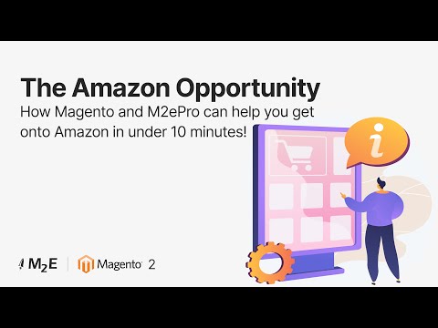 The Amazon Opportunity and how Magento and M2ePro can help you get onto Amazon in under 10 minutes!