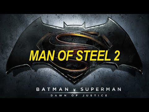 Batman vs Superman: Dawn of Justice = Man of Steel 2