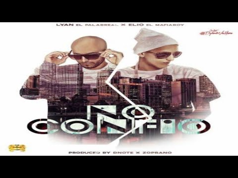 Lyan El Palabreal Ft Elio El Mafiaboy No Confio 