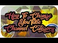 How to choose category on youtube channel like .science and Technology How to choose category on youtube channel like .science and Technology