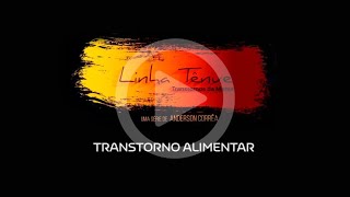 Linha Tênue - Ep.03 | Transtornos Alimentares