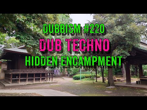 DUB TECHNO || DUBBISM №220 - Hidden Encampment