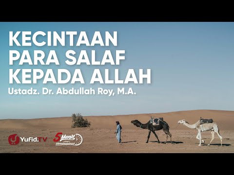Kecintaan Para Salaf Kepada Allah - Ustadz Dr. Abdullah Roy, M.A.