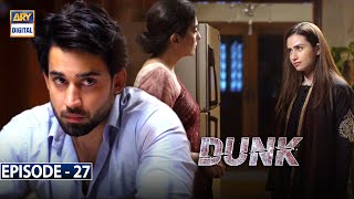 Dunk Episode 27 [Subtitle Eng] - 3rd July 2021 - ARY Digital Drama