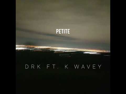 DRK - PETITE ft. K Wavey