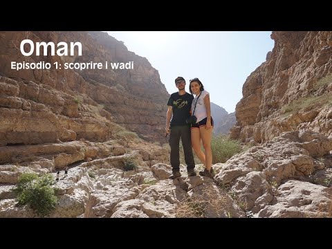 On the road in Oman - Ep. 1 - Esperienze top in Oman - I Wadi