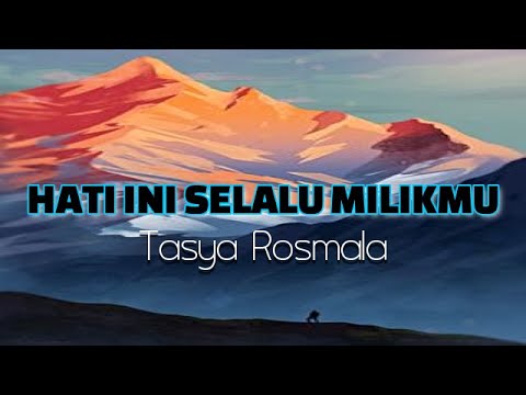 HATI INI SELALU MILIKMU | Tasya Rosmala Adella