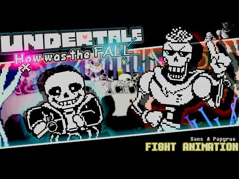 Undertale:How was the Fall? | Sans & Papyrus (Fight Animation) 