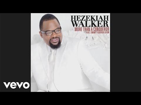 Hezekiah Walker - More Than A Conqueror feat. Timiney Figeroa Caton