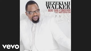 Hezekiah Walker - More Than A Conqueror feat. Timiney Figeroa Caton