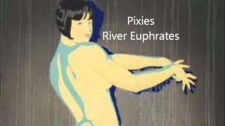 Pixies  River Euphrates