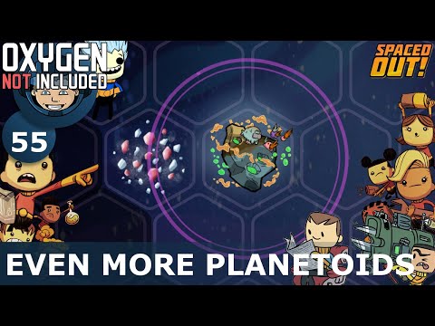 EVEN MORE PLANETOIDS - Oxygen Not Included: Ep. #55 - The Ultimate Base 2.0 (Spaced Out DLC)