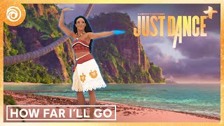 How Far I'll Go from Disney’s Moana - Just Dance+ | Season Disney Magical Time