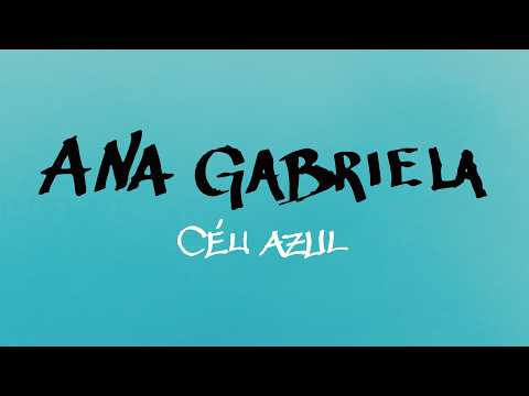 Ana Gabriela - Céu Azul (Visualizer)