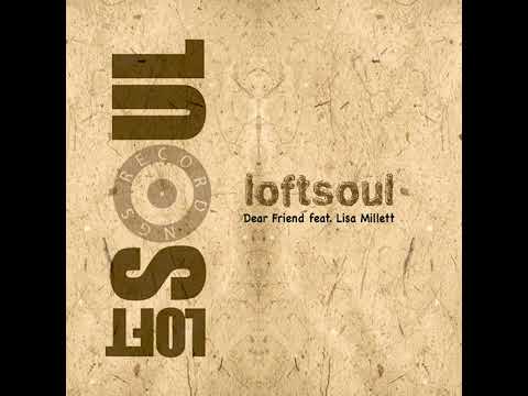 Loftsoul ft. Lisa Millett_Dear Friend (DJ Spinna Remix) #SoulfulHouse