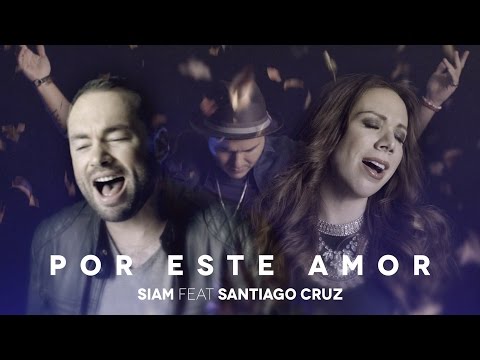 Siam, Santiago Cruz - Por Este Amor (Video Oficial)
