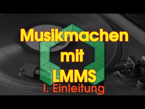 Musikmachen mit LMMS - I. Einleitung