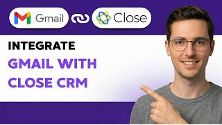 How to Integrate Gmail with Close CRM [2026 Full Guide]