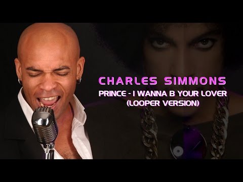 I Wanna Be Your Lover (Prince Cover Looper Version) | Charles Simmons