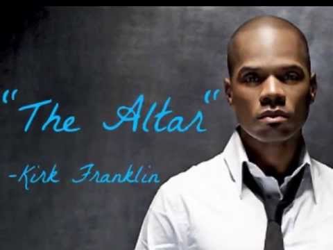 The Altar- Kirk Franklin Lyrics