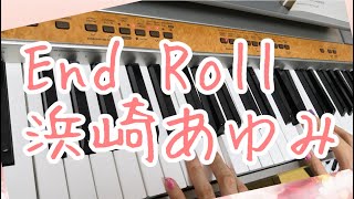 End Roll/浜崎あゆみ　ピアノ弾き語りしてみた