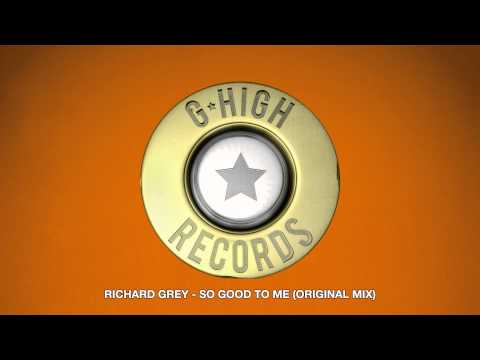 Richard Grey - So Good To Me (Original Mix)