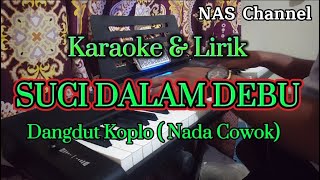 Download lagu SUCI DALAM DEBU - KARAOKE & LIRIK  - DANGDUT KOPLO (NADA COWOK) mp3