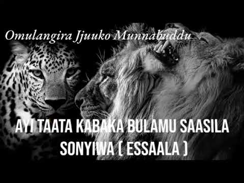 Ayi Taata kabaka bulamu saasila sonyiwa  essaala - Omulangira Jjuuko Munabuddu