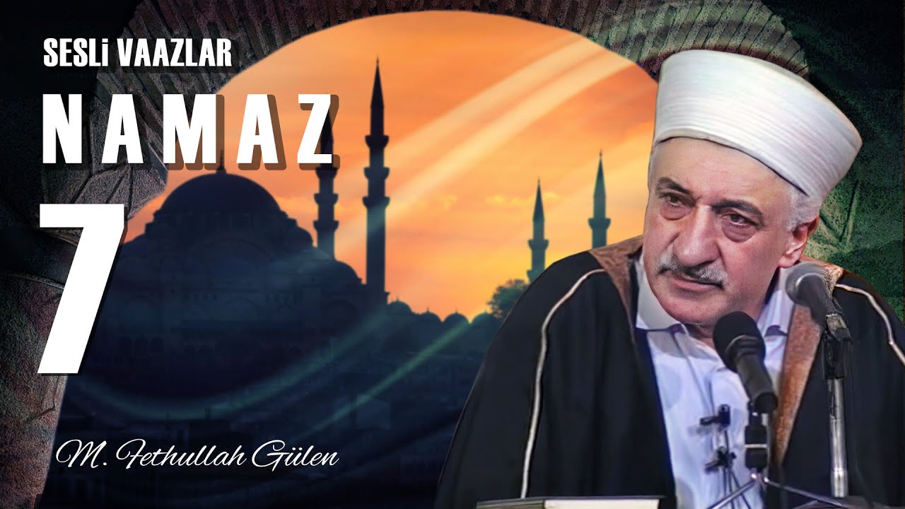Namaz - 7 -  | M. Fethullah Gülen Hocaefendi | (1978/09/29)