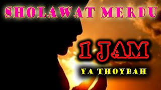 Download lagu YA THOYBAH 1 JAM, SHOLAWAT MERDU mp3 Download lagu YA THOYBAH 1 JAM, SHOLAWAT MERDU mp3
