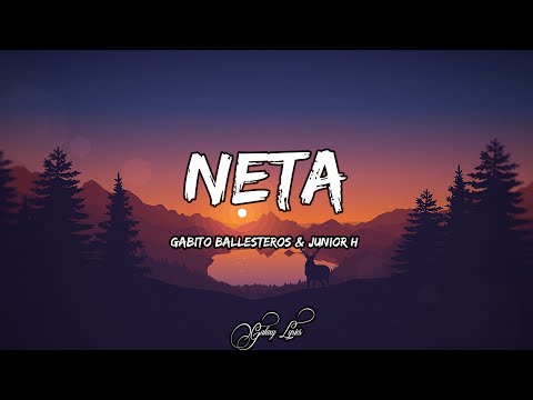 Gabito Ballesteros & Junior H - Neta (LETRAS) 🎵