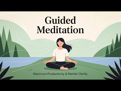 Guided Meditation for Maximum Productivity & Mental Clarity