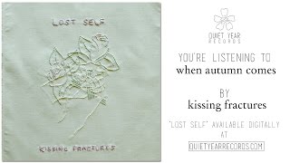 Songtext von Kissing Fractures - When Autumn Comes ... Text Musik-video-Miniaturansicht