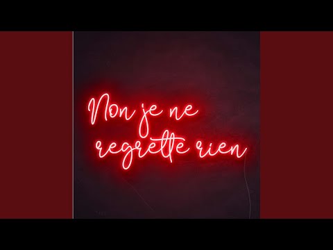Je Ne Regrette Rien